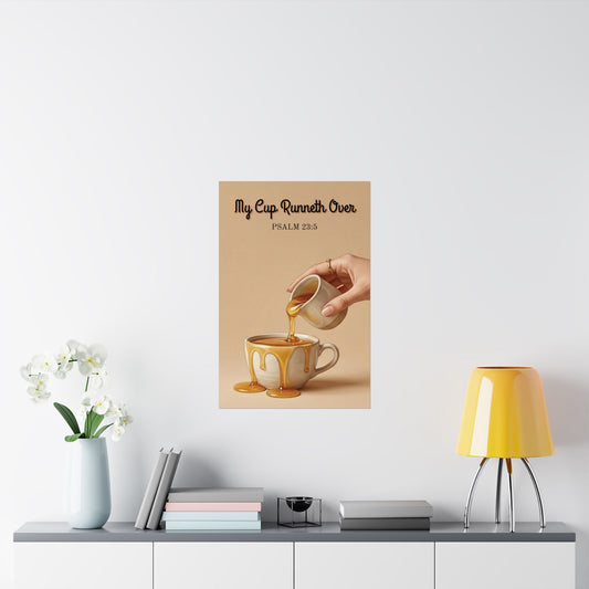 "My Cup Runneth Over" Psalm 23:5 Wall Art Print