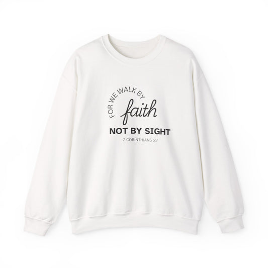 For We Walk By Faith Not By Sight Sweatshirt