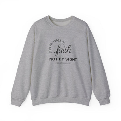 For We Walk By Faith Not By Sight Sweatshirt