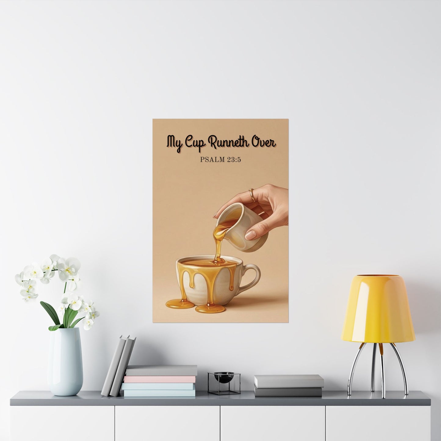 "My Cup Runneth Over" Psalm 23:5 Wall Art Print