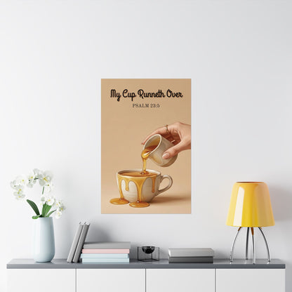 "My Cup Runneth Over" Psalm 23:5 Wall Art Print