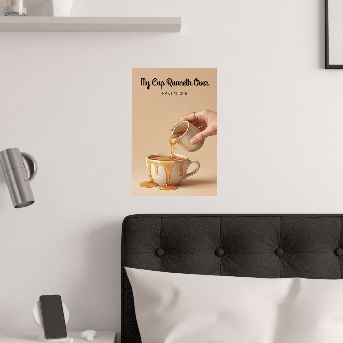 "My Cup Runneth Over" Psalm 23:5 Wall Art Print