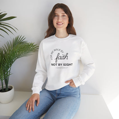 For We Walk By Faith Not By Sight Sweatshirt